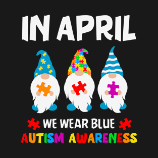 In April We Wear Blue Gnome Autism T-Shirt