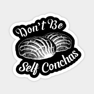 Don't Be Self Conchas Magnet