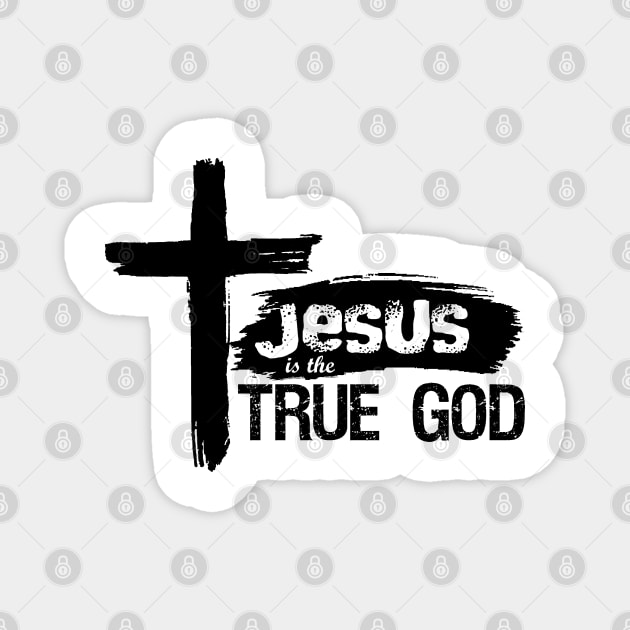 Christian Design Jesus Is True God Magnet by Javacustoms