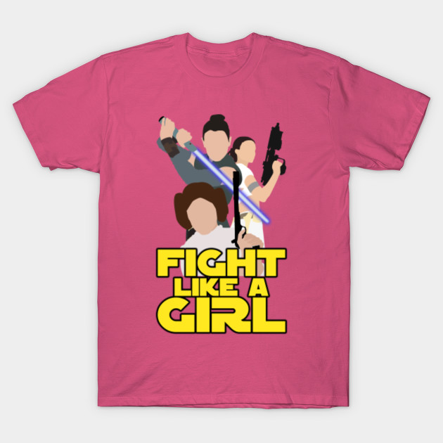 Fight Like A Girl Galactic Girls Version Star Wars T Shirt