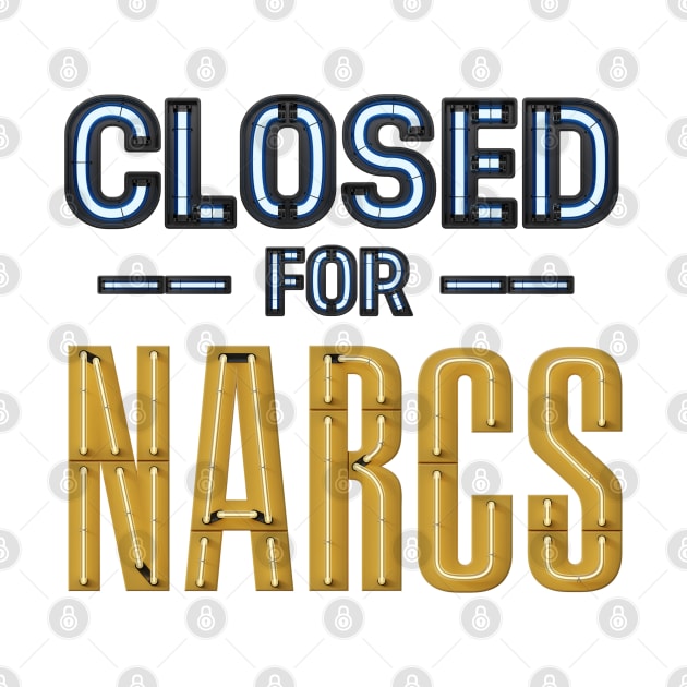 CLOSED for NARCS neon sign by F-for-Fab