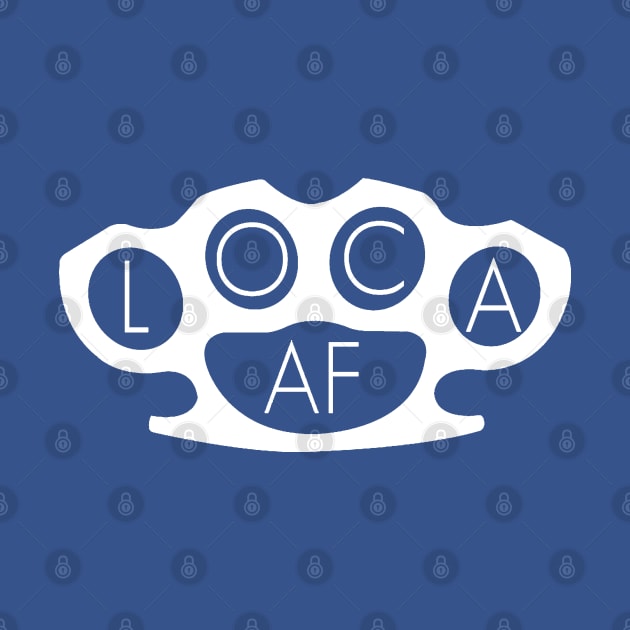 Loca AF by Pochaloca