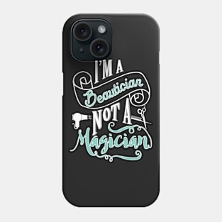 Beautician, not magician - hairdresser hairstylist barber Phone Case