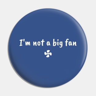 I'm not a big fan Pin