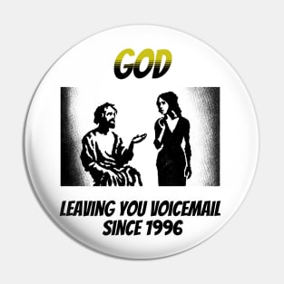 God: Leaving You Voicemail Since 1996 Pin