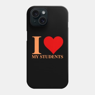 I Love My Students I Heart My Students Phone Case