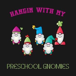 Hangin With My Preschool Gnomies T-Shirt