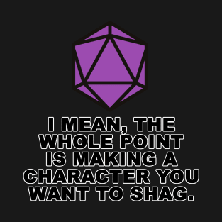 Why we Make Characters T-Shirt