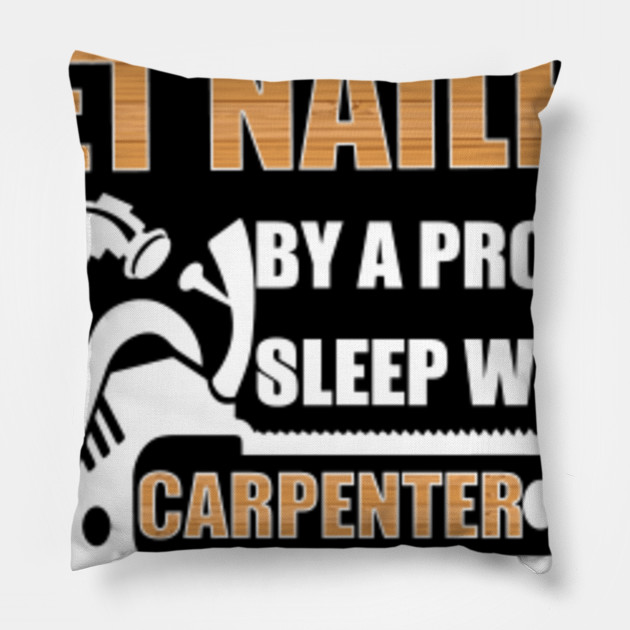 Get Nailed By A Pro Sleep With A Carpenter T Shirt Carpenter