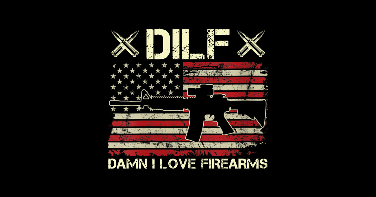 DILF Damn I Love Firearms - Dilf Damn I Love Firearms - Sticker | TeePublic