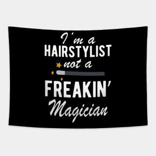 Hairstylist - I'm a Hairstylist not a freakin' Magician Tapestry