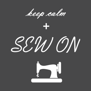 Keep calm and Sew On T-Shirt