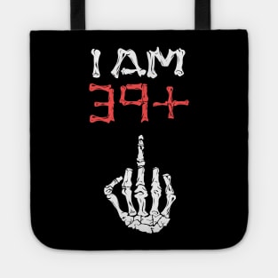 I am 39+ Middle finger 40th Birthday - I'm 39 plus Middlefinger Tote