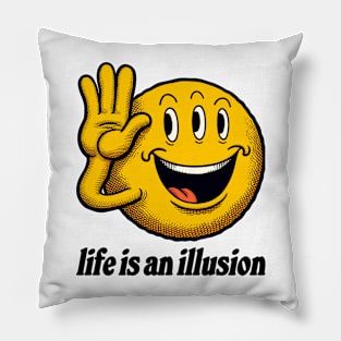 ⛥ Life Is An Illusion ⛥ Pillow