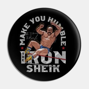 Iron Sheik Make You Humble Pin