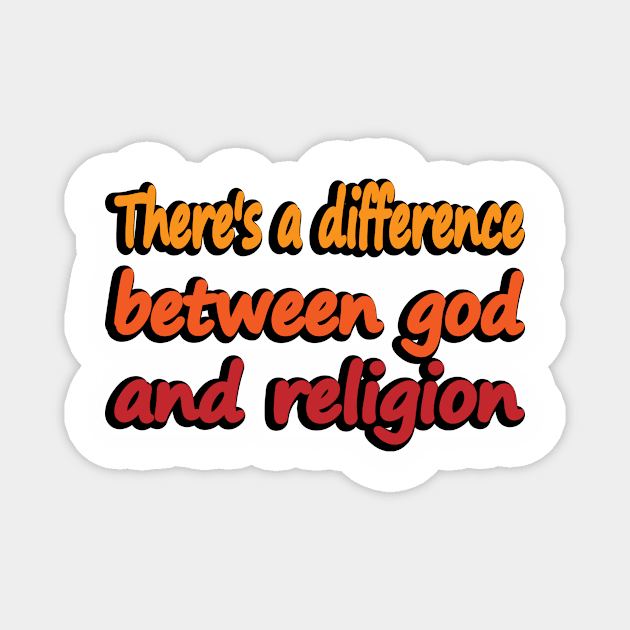 There's a difference between god and religion Magnet by DinaShalash