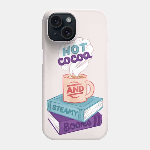 Hot Cocoa and Steamy Books Phone Case by polliadesign