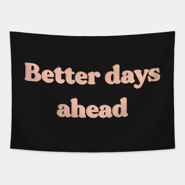 Better days ahead Tapestry by JuneNostalgia