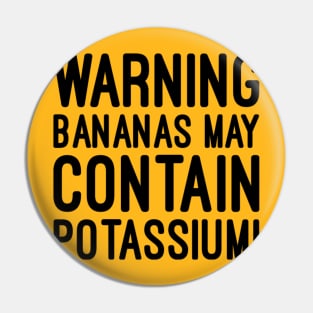 Warning bananas may contain potassium Pin