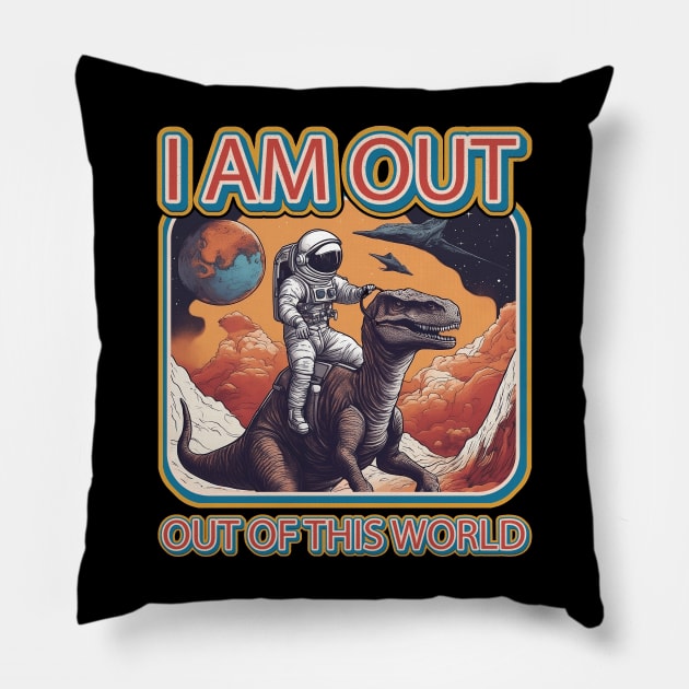 i am out of this world (astronaut riding dinosaur) Pillow by hayr pictures