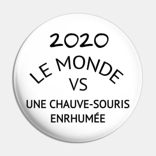 Le monde Vs une chauve -souris enrhumée Pin