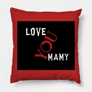 Love you mamy Pillow