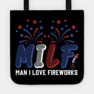 MILF Man I Love Fireworks Funny American Patriotic July 4th Tote