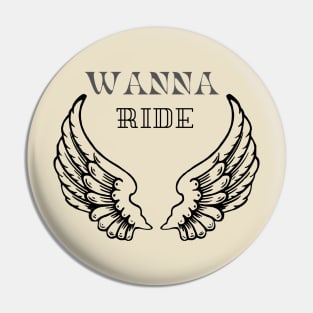 Wanna ride Pin