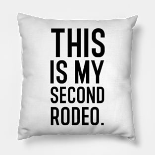 This is my second rodeo. Pillow