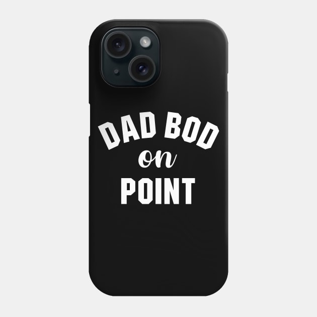 Dad Bod On Point Phone Case by sewwani