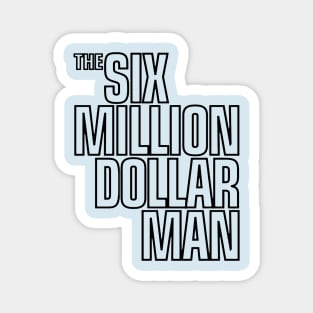 Six Million Dollar Man Magnet