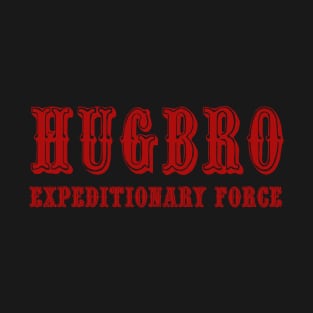 HUGBRO EXPEDITIONARY FORCE T-Shirt