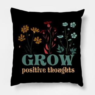 Grow positive thoughts Pillow