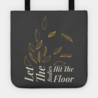 Let-the-bodies-hit-the-floor Tote