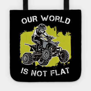 4 Wheeler: Our World Is Not Flat | Quad Gift Idea Tote