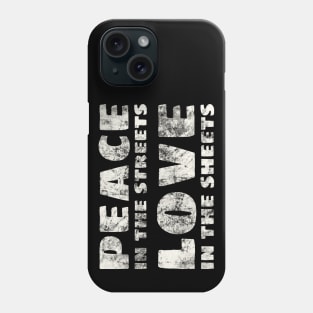 Peace Love Peace in the Streets Love in the Sheets Saying Phone Case