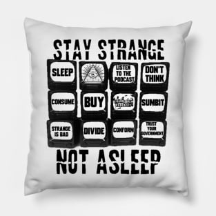 Stay Strange! Not Asleep! Pillow