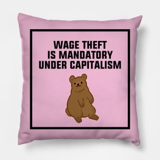 Wage Theft Is Mandatory Under Capitalism Pillow