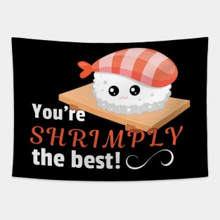 You're shrimply the best Tapestry