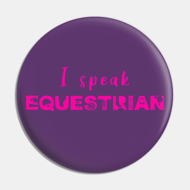 I Speak Equestrian (Hot Pink) Pin by illucalliart