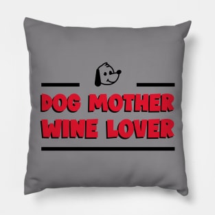 Dog Mother Wine Lover - Dog Lover Pillow