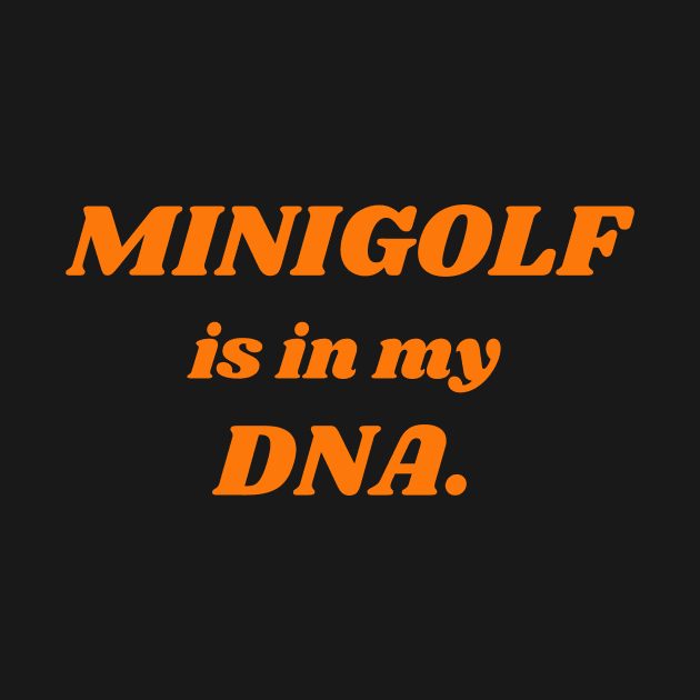 Minigolf Is In My DNA by Teqball Store