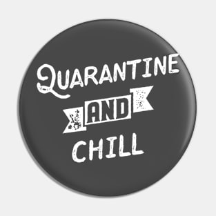 Quarantine And Chill Pin