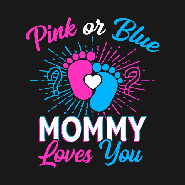 Pink Or Blue Mommy Loves You Gift by Delightful Designs