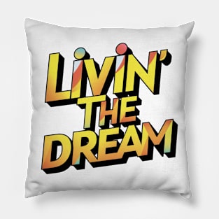 Livin' The Dream Pillow