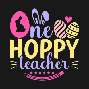 One Hoppy Teacher Bunny Teacher Easter Kindergarten Teacher T-Shirt