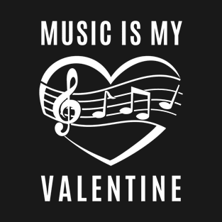 Music is my Valentine - Love Heart T-Shirt