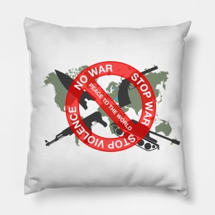 No war, stop war, stop violence and peace to the world Pillow