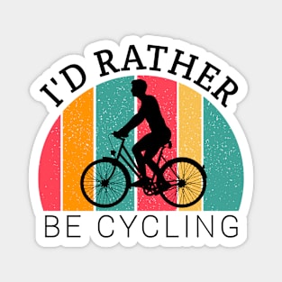 I'd rather be cycling,  cycling dad, bicycling lovers, cyclist boy, bicycle gifts Magnet