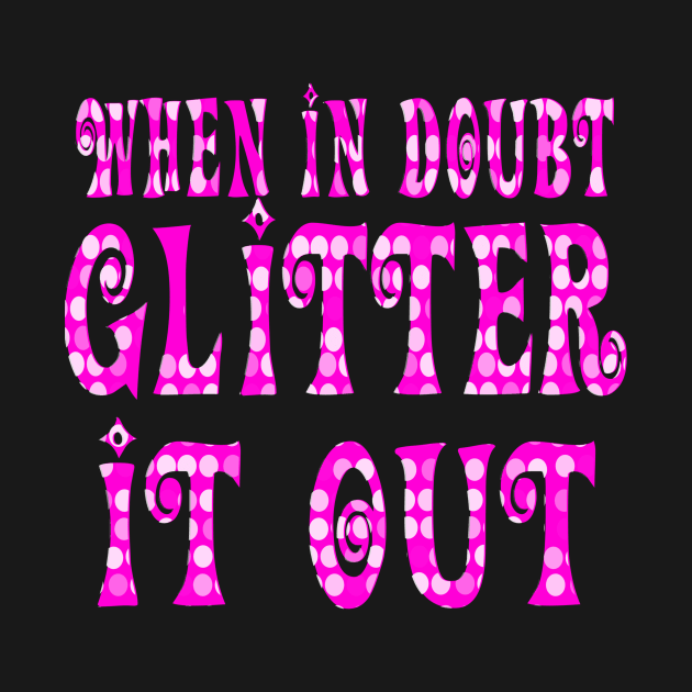 Glitter it out by AlondraHanley